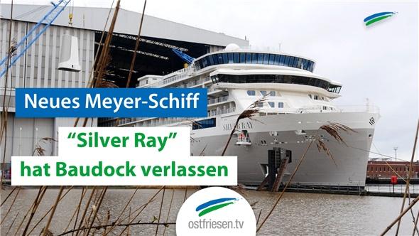 Neues Meyer-Schiff: "Silver Ray" ist ausgedockt